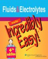 Fluids and Electrolytes Made Incredibly Easy! - Springhouse, Springhouse