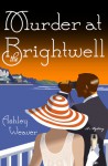 Murder at the Brightwell - Ashley Weaver