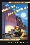 The Hamster of the Baskervilles: From the Tattered Casebook of Chet Gecko, Private Eye - Bruce Hale