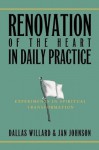 Renovation of the Heart in Daily Practice: Experiments in Spiritual Transformation (Redefining Life) - Dallas Willard, Jan Johnson