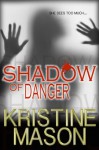 Shadow of Danger - Kristine Mason