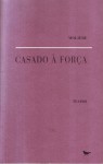 Casado à Força - Molière