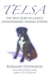 Telsa: The True Story of a Dog's Extraordinary Healing Powers - Rosemary Stephenson