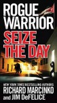 Seize the Day (Rogue Warrior, #15) - Richard Marcinko, Jim DeFelice