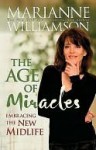 The Age of Miracles: Embracing the New Midlife - Marianne Williamson