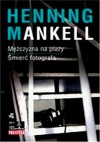 Mężczyzna na plaży. Śmierć fotografa - Henning Mankell