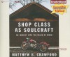 Shop Class as Soulcraft: An Inquiry Into the Value of Work - Matthew B. Crawford, Max Bloomquist