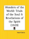 Wonders of the World: Trials of the Soul and Revelations of the Spirit - Rudolf Steiner