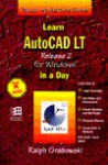 Learn Autocad Lt Release 2 For Windows In A Day (Popular Applications Series) - Ralph Grabowski