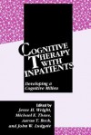 Cognitive Therapy with Inpatients: Developing A Cognitive Milieu - Jesse H. Wright, Jesse H. Wright, Michael E. Thase, Aaron T. Beck