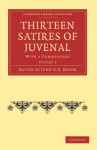 Thirteen Satires of Juvenal - Volume 2 - Juvenal, John E. B. Mayor