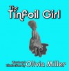 The Tinfoil Girl - Olivia Miller