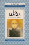 La magia - Cecilia Gatto Trocchi