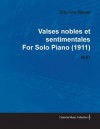 Valses Nobles Et Sentimentales by Maurice Ravel for Solo Piano (1911) M.61 - Maurice Ravel