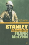 Stanley: The Making of an African Explorer - Frank McLynn