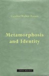 Metamorphosis and Identity - Caroline Walker Bynum