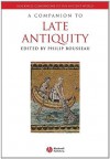 A Companion to Late Antiquity (Blackwell Companions to the Ancient World) - Philip Rousseau