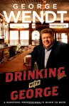 Drinking with George: A Barstool Professional's Guide to Beer - George Wendt