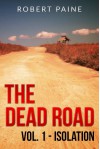 The Dead Road: Vol. 1 - Isolation - Robert Paine