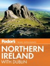 Fodor's Northern Ireland: With Dublin - Fodor's Travel Publications Inc., Fodor's Travel Publications Inc.