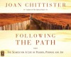 Following the Path: The Search for a Life of Passion, Purpose, and Joy - Joan D. Chittister