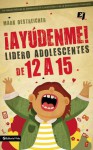 Ayudenme! Lidero Adolescentes de 12 a 15 - Mark Oestreicher