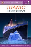 Titanic: The Story Lives On! (Penguin Young Readers, L4) - Laura Driscoll, Bob Kayganich