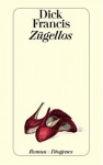 Zügellos - Dick Francis