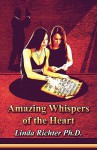 Amazing Whispers of the Heart - Linda Richter, Linda Richter