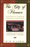 The City of Florence: Historical Vistas and Personal Sightings - R.W.B. Lewis