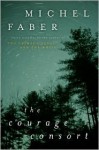 The Courage Consort - Michel Faber