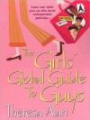The Girls' Global Guide To Guys - Theresa Alan