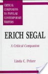 Erich Segal: A Critical Companion - Linda C. Pelzer, Kathleen Gregory Klein