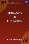 Brigands of the Moon - Cummings Ray Cummings, Cummings Ray Cummings