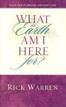 What on Earth Am I Here For? - Rick Warren