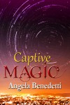 Captive Magic - Angela Benedetti