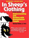 In Sheep's Clothing: Understanding and Dealing with Manipulative People - George K. Simon Jr., Kevin Foley