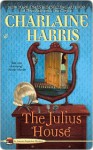 The Julius House (Aurora Teagarden Series, #4) - Charlaine Harris