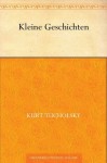 Kleine Geschichten (German Edition) - Kurt Tucholsky