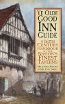 Ye Olde Good Inn Guide: A Tudor Traveller's Guide to the Nation's Finest Taverns - James Moore