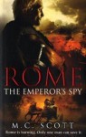 Rome: The Emperor's Spy - M.C. Scott