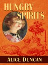 Hungry Spirits - Alice Duncan