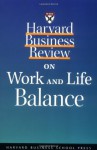 Harvard Business Review on Work and Life Balance (Harvard Business Review Paperback Series) - Harvard Business Review