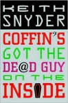 Coffin's Got the Dead Guy on the Inside - Keith Snyder