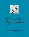 Wyatt and Josie Earp's Cookbook - Wyatt Earp, Josie Earp, Tom Thomas