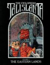 The Cyclopedia Talislanta Voulme V: The Eastern Lands - W.G. Armintrout, Jovialis Authors, Stephan Michael Seci, P.D. Breeding-Black, Ron Spencer