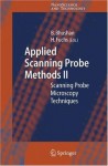 Applied Scanning Probe Methods II: Scanning Probe Microscopy Techniques: v. 2 (NanoScience and Technology) - Bharat Bhushan, Harald Fuchs