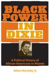 Black Power in Dixie: A Political History of African Americans in Atlanta - Alton Hornsby, Alton Hornsby