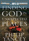 Finding God in Unexpected Places - Philip Yancey, Mel Foster