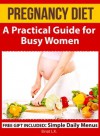 Pregnancy Diet: A Practical Guide for Busy Women (My Pregnancy Toolkit Books Collection) - L. K., Einat, Robert Shveytser